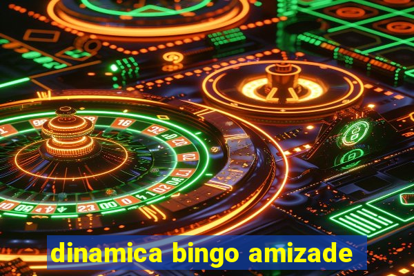 dinamica bingo amizade